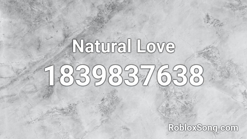 Natural Love Roblox ID