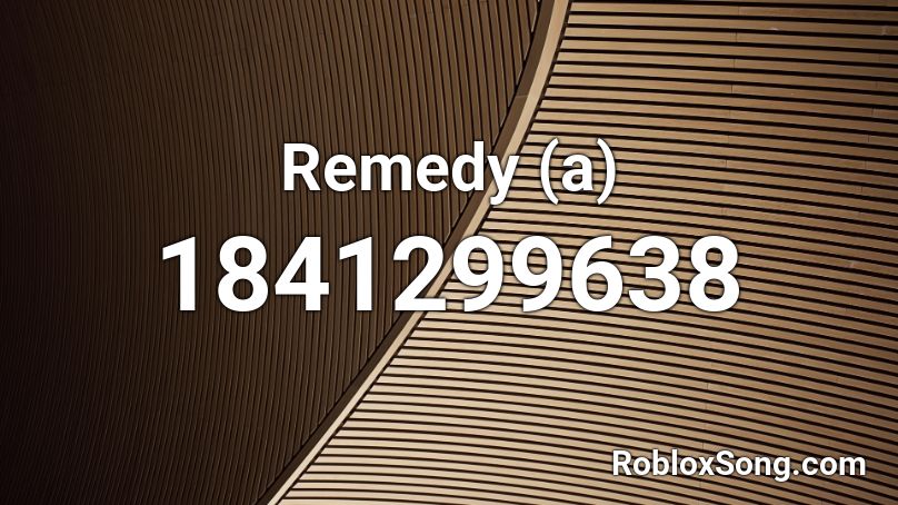 Remedy (a) Roblox ID