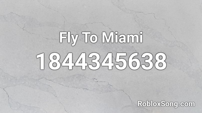 Fly To Miami Roblox ID