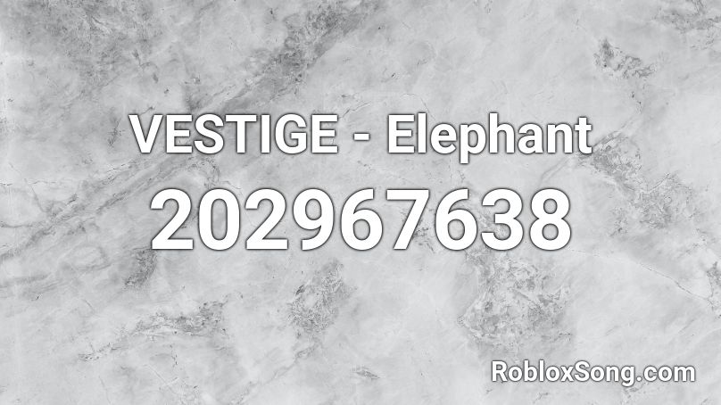 VESTIGE - Elephant Roblox ID
