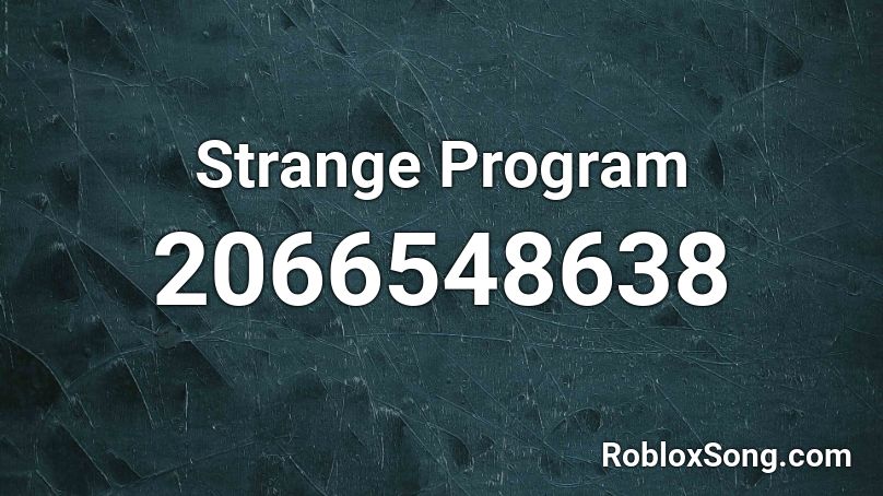 Strange Program  Roblox ID