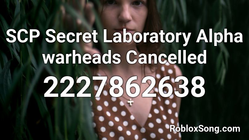 SCP Secret Laboratory Alpha warheads Cancelled Roblox ID