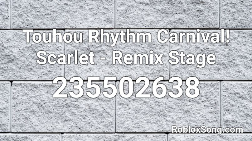  Touhou Rhythm Carnival! Scarlet - Remix Stage Roblox ID