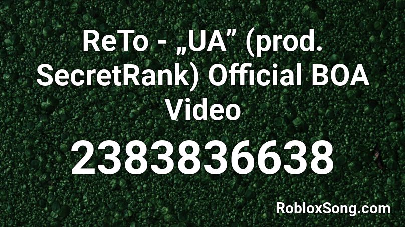 ReTo - „UA” (prod. SecretRank) Official BOA Video Roblox ID