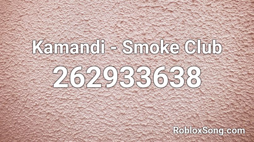 Kamandi - Smoke Club Roblox ID