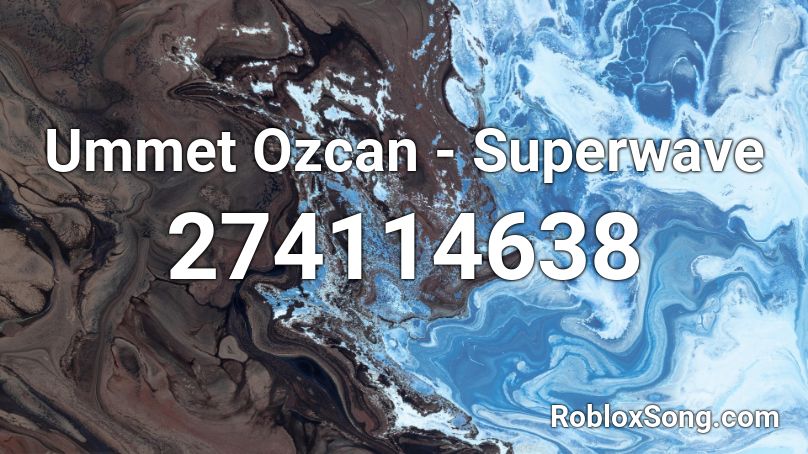 Ummet Ozcan - Superwave Roblox ID