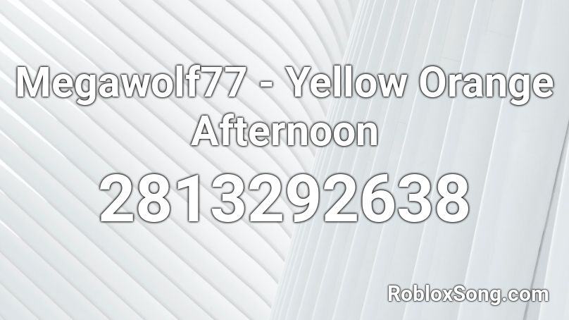 Megawolf77 - Yellow Orange Afternoon Roblox ID