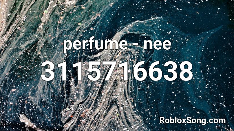 perfume - nee  Roblox ID