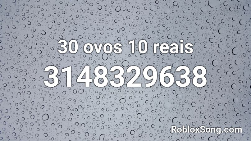 30 ovos 10 reais Roblox ID