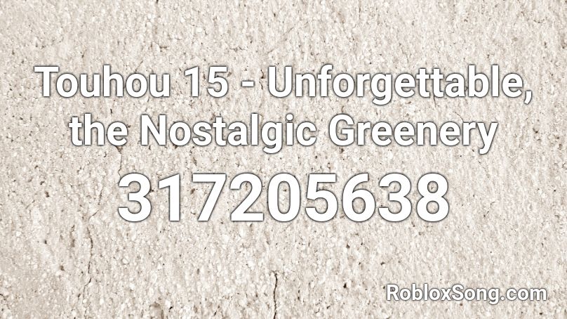 Touhou 15 - Unforgettable, the Nostalgic Greenery Roblox ID
