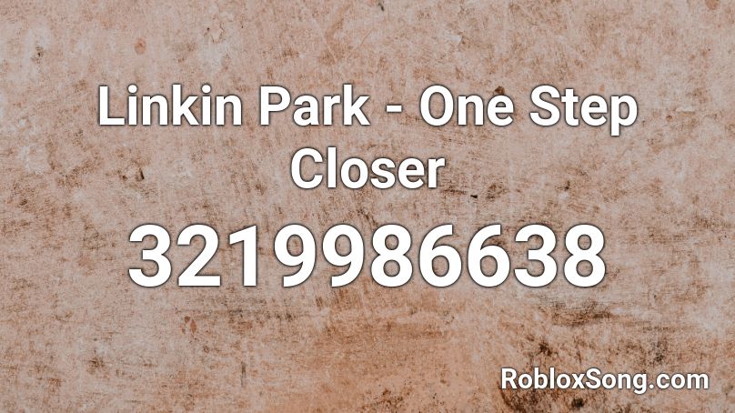 Linkin Park - One Step Closer Roblox ID