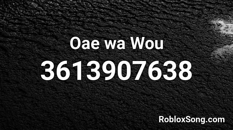 Oae wa Wou Roblox ID