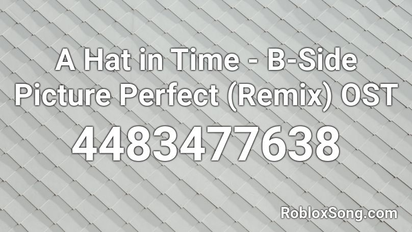 A Hat in Time - B-Side Picture Perfect (Remix) OST Roblox ID