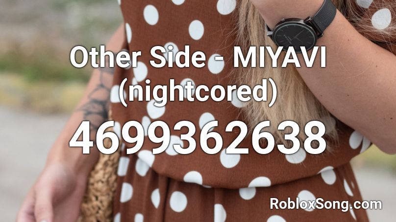 Other Side - MIYAVI (nightcored) Roblox ID