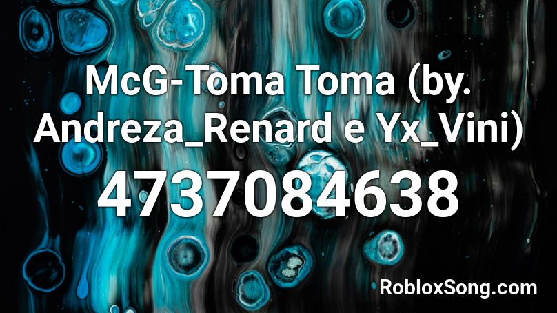 McG-Toma Toma (by. Andreza_Renard e Yx_Vini) Roblox ID