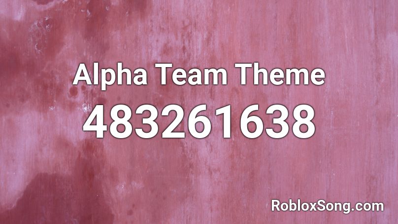Alpha Team Theme  Roblox ID