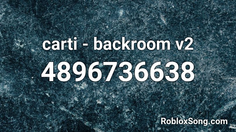 carti - backroom v2 Roblox ID