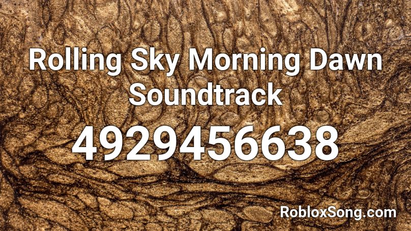 Rolling Sky Morning Dawn Soundtrack Roblox ID
