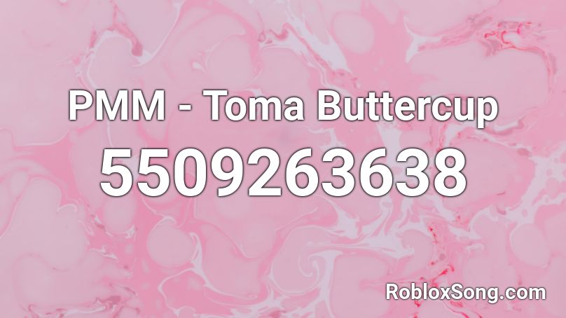 PMM - Toma Buttercup Roblox ID