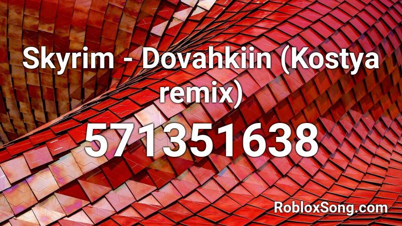 Skyrim - Dovahkiin (Kostya remix) Roblox ID