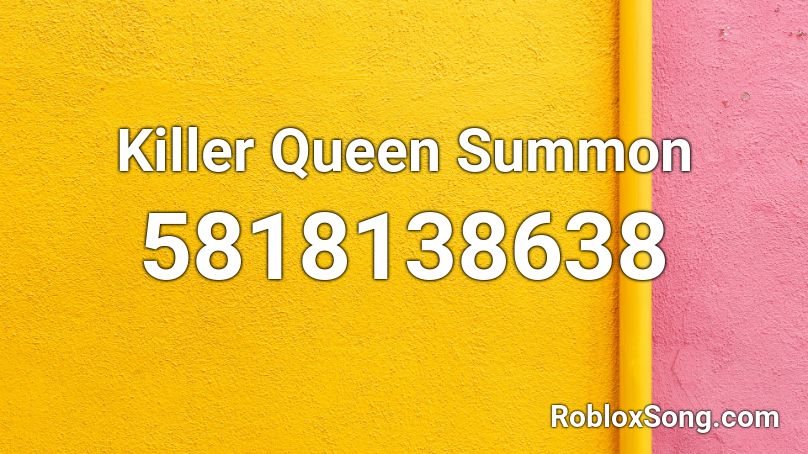 Killer Queen Summon Roblox ID