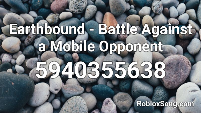 Earthbound - Battle Against a Mobile Opponent Roblox ID