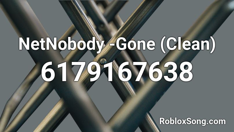 NetNobody -Gone (Clean) Roblox ID