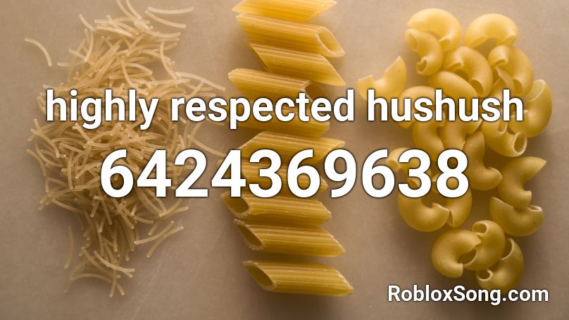 highly respected hushush Roblox ID