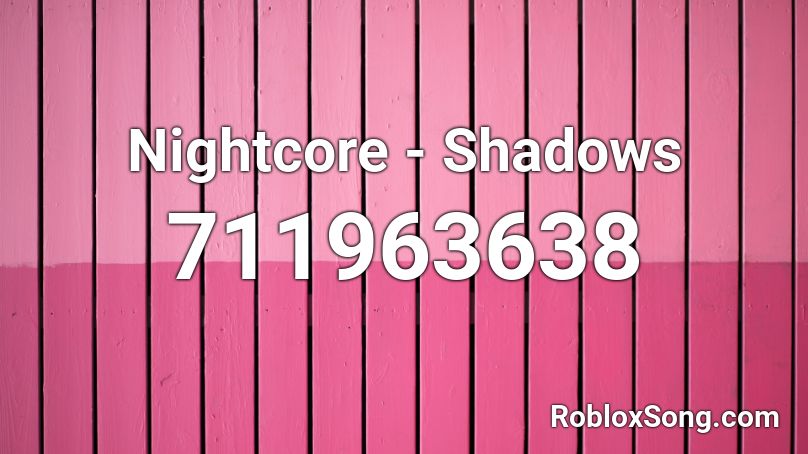 Nightcore - Shadows Roblox ID