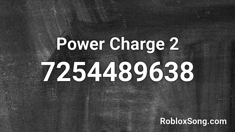 Power Charge 2 Roblox ID