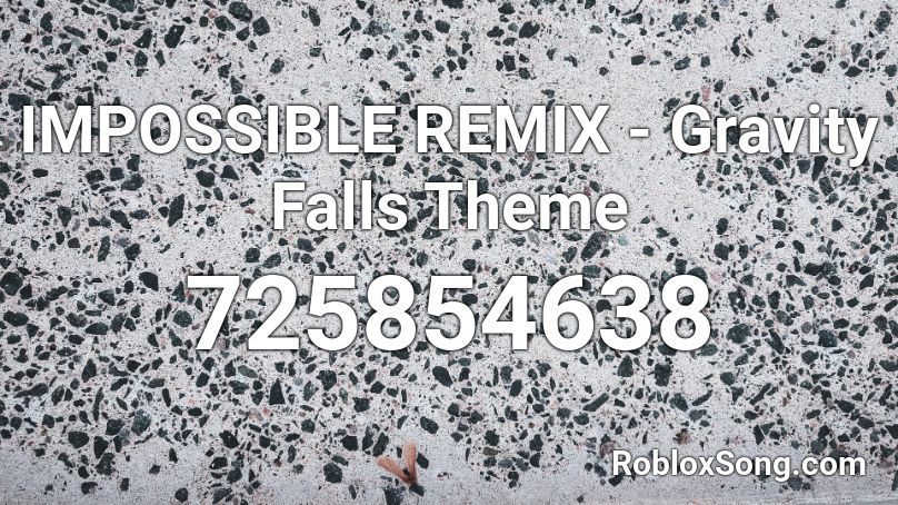 IMPOSSIBLE REMIX - Gravity Falls Theme Roblox ID
