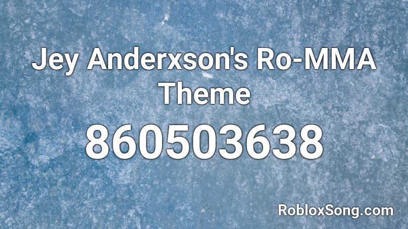 Jey Anderxson's Ro-MMA Theme Roblox ID