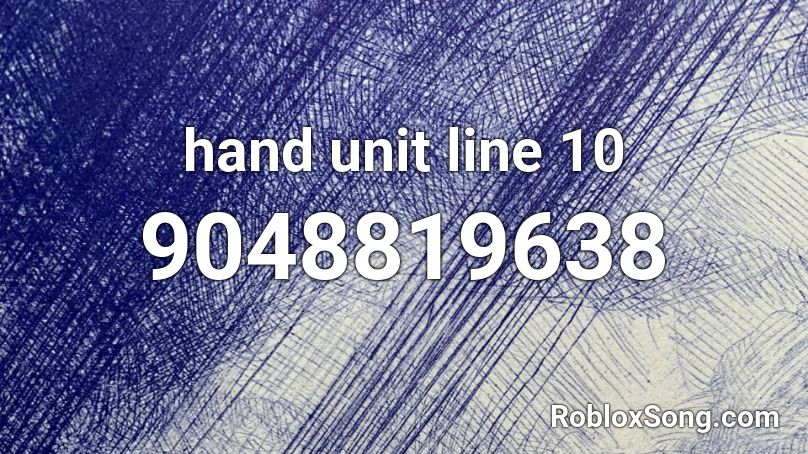 hand unit line 10 Roblox ID