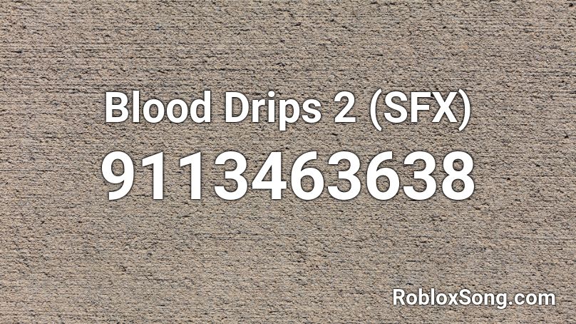 Blood Drips 2 (SFX) Roblox ID