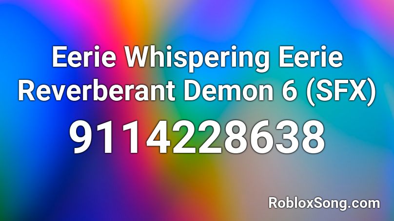 Eerie Whispering Eerie Reverberant Demon 6 (SFX) Roblox ID