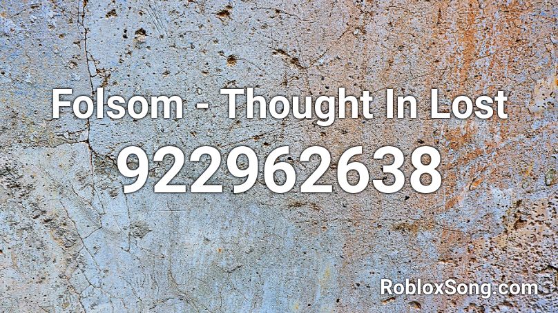 Folsom -  Thought In Lost Roblox ID