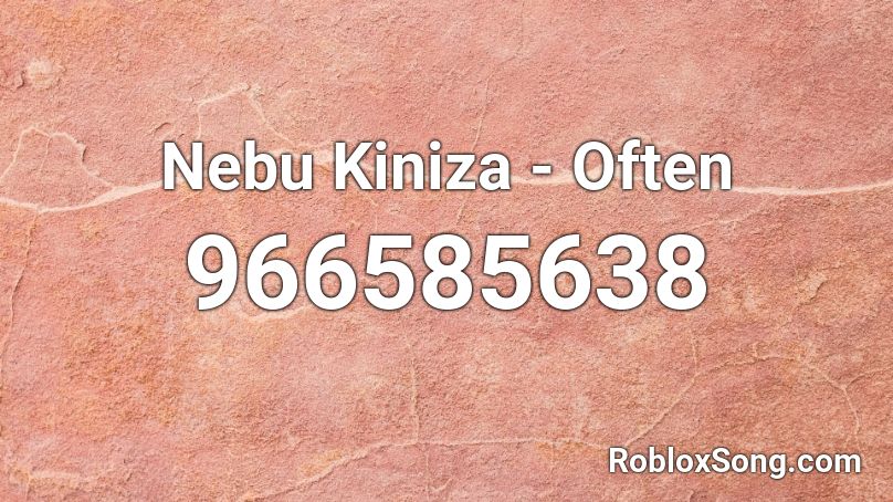 Nebu Kiniza - Often Roblox ID