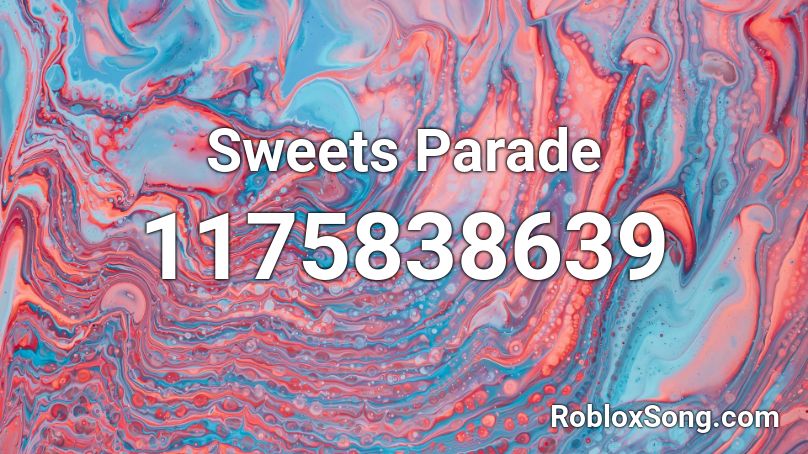 Sweets Parade Roblox ID
