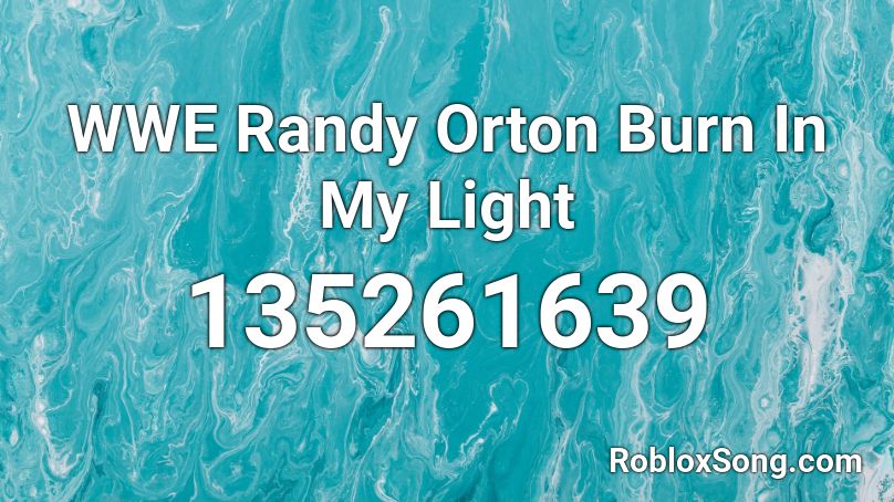 WWE Randy Orton Burn In My Light Roblox ID