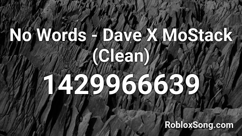 No Words - Dave X MoStack (Clean) Roblox ID