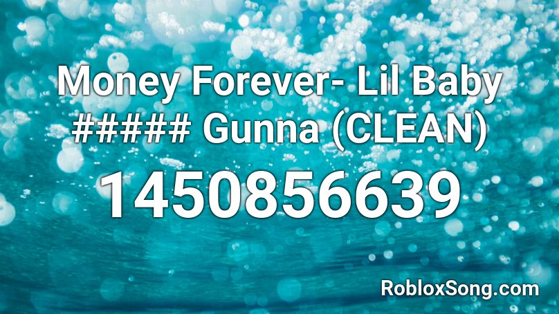 Money Forever- Lil Baby ##### Gunna (CLEAN) Roblox ID