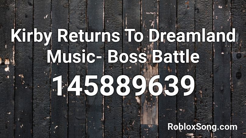 Kirby Returns To Dreamland Music Boss Battle Roblox Id Roblox Music Codes - boss battle roblox song