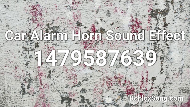 Car Alarm Horn Sound Effect Roblox ID