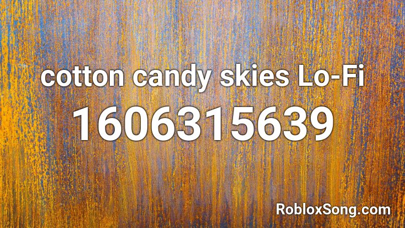 Cotton Candy Skies Lo Fi Roblox Id Roblox Music Codes - cotton candy roblox song id