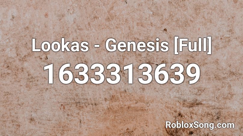Lookas - Genesis [Full] Roblox ID