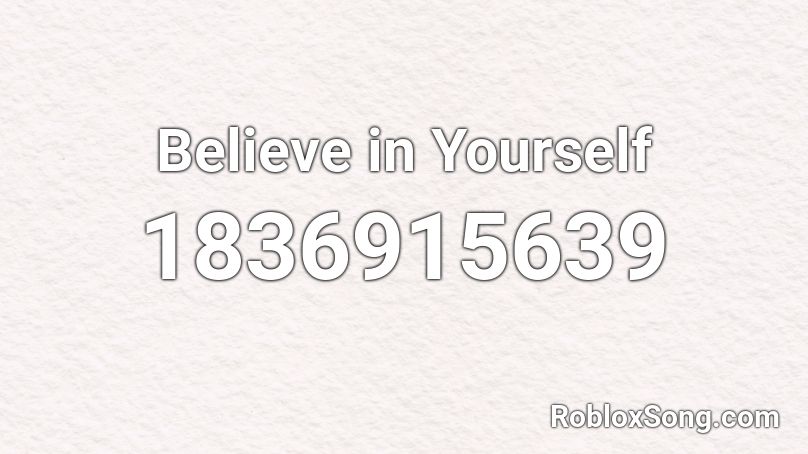 Believe in Yourself Roblox ID