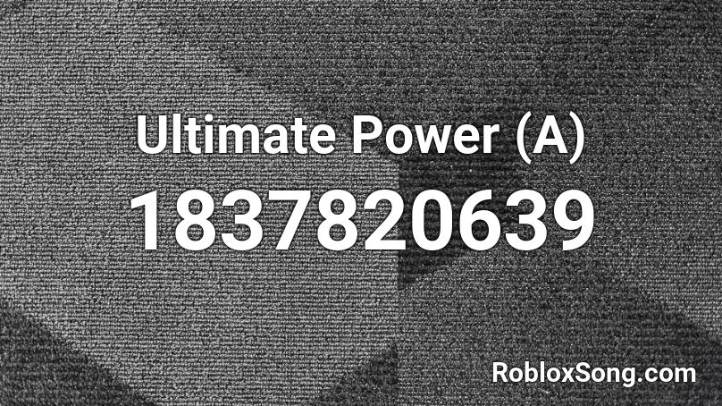 Ultimate Power (A) Roblox ID