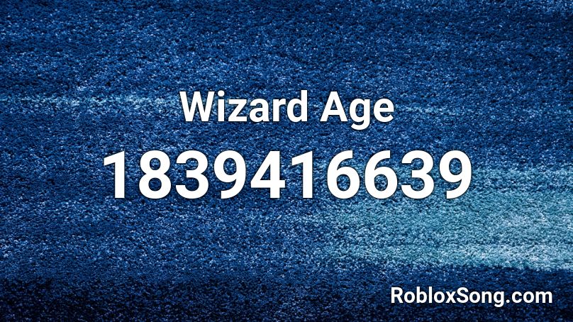 Wizard Age Roblox Id Roblox Music Codes - kings of summer roblox music id