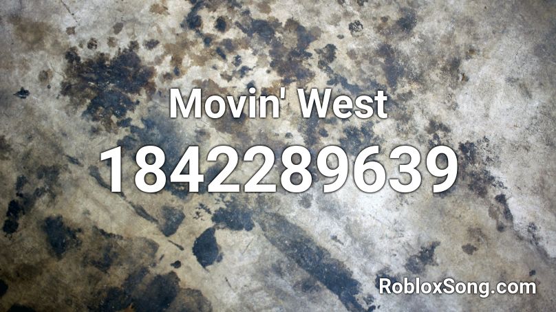 Movin' West Roblox ID