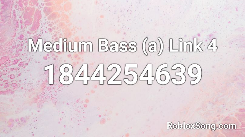 Medium Bass (a) Link 4 Roblox ID